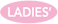 LADIES'